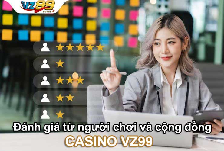 Đánh giá từ người chơi và cộng đồng Casino VZ99