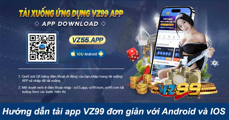 Hướng dẫn tải app VZ99 đơn giản với Android và IOS