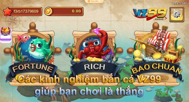 Các kinh nghiệm bắn cá VZ99 giúp bạn chơi là thắng