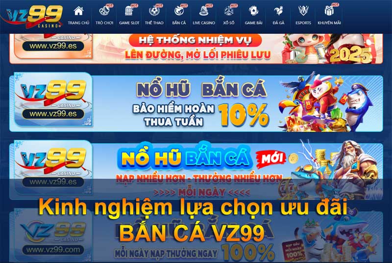 Kinh nghiệm lựa chọn ưu đãi bắn cá VZ99
