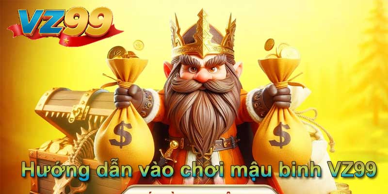 Hướng dẫn vào chơi mậu binh VZ99