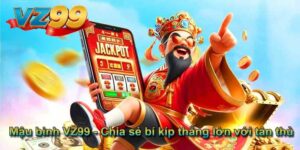 Mậu binh VZ99 - Chia sẻ bí kíp thắng lớn với tân thủ