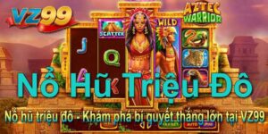 Nổ hũ triệu đô - Khám phá bí quyết thắng lớn tại VZ99