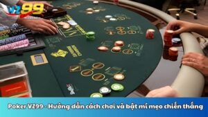 Poker VZ99 - Hướng dẫn cách chơi và bật mí mẹo chiến thắng